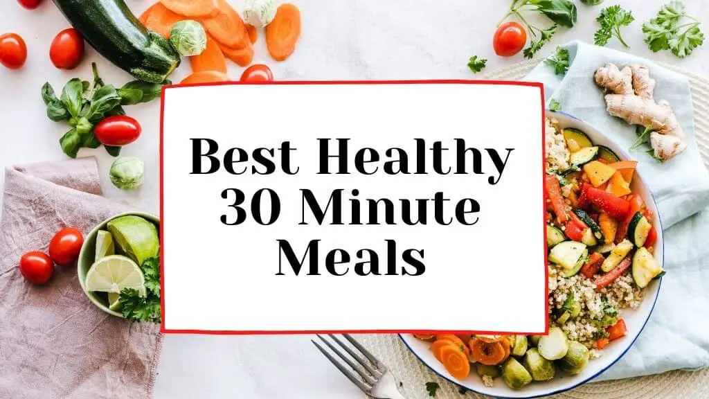 30 Minute Healthy Meals For Students