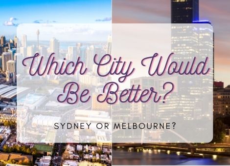 Which would be better-Sydney or Melbourne