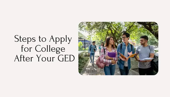 Steps to Apply for College After Your GED